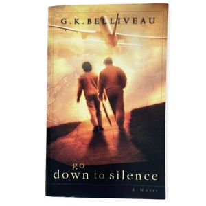Go Down To Silence - G.K. Belliveau
